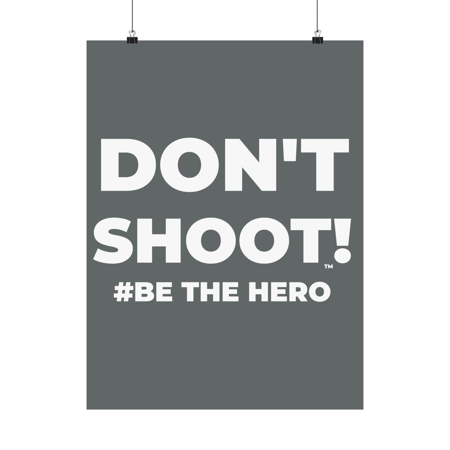 DON'T SHOOT! #BE THE HERO™ SATIN POSTER WORLDWIDE