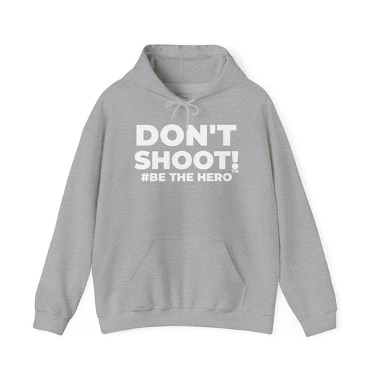DON'T SHOOT! #BE THE HERO™ UNISEX HOODIE WORLDWIDE SHIPPING