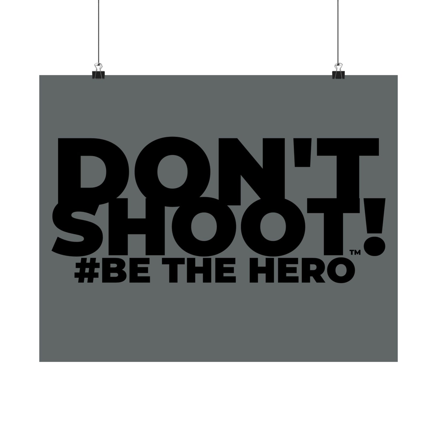DON'T SHOOT! #BE THE HERO™ SATIN POSTER WORLDWIDE