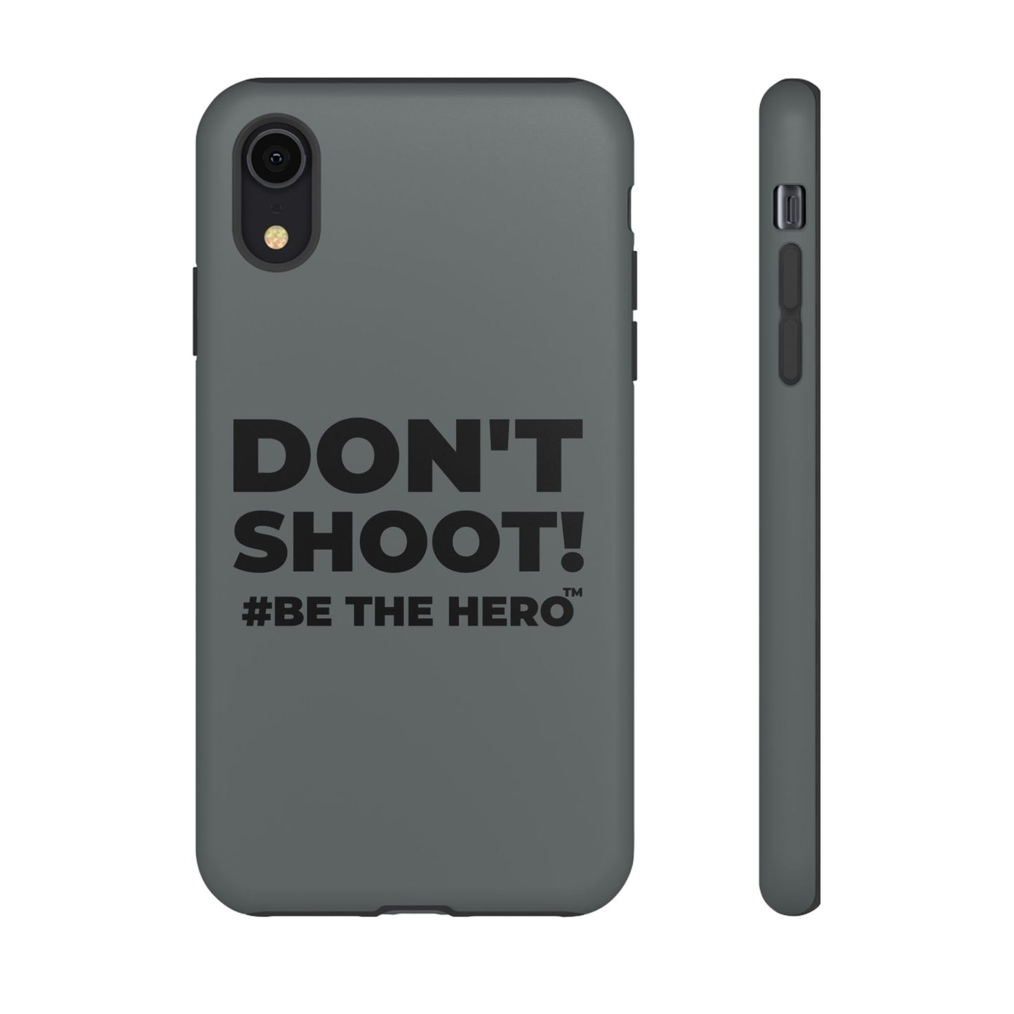 DON'T SHOOT! #BE THE HERO™ PHONE CASE WORLDWIDE