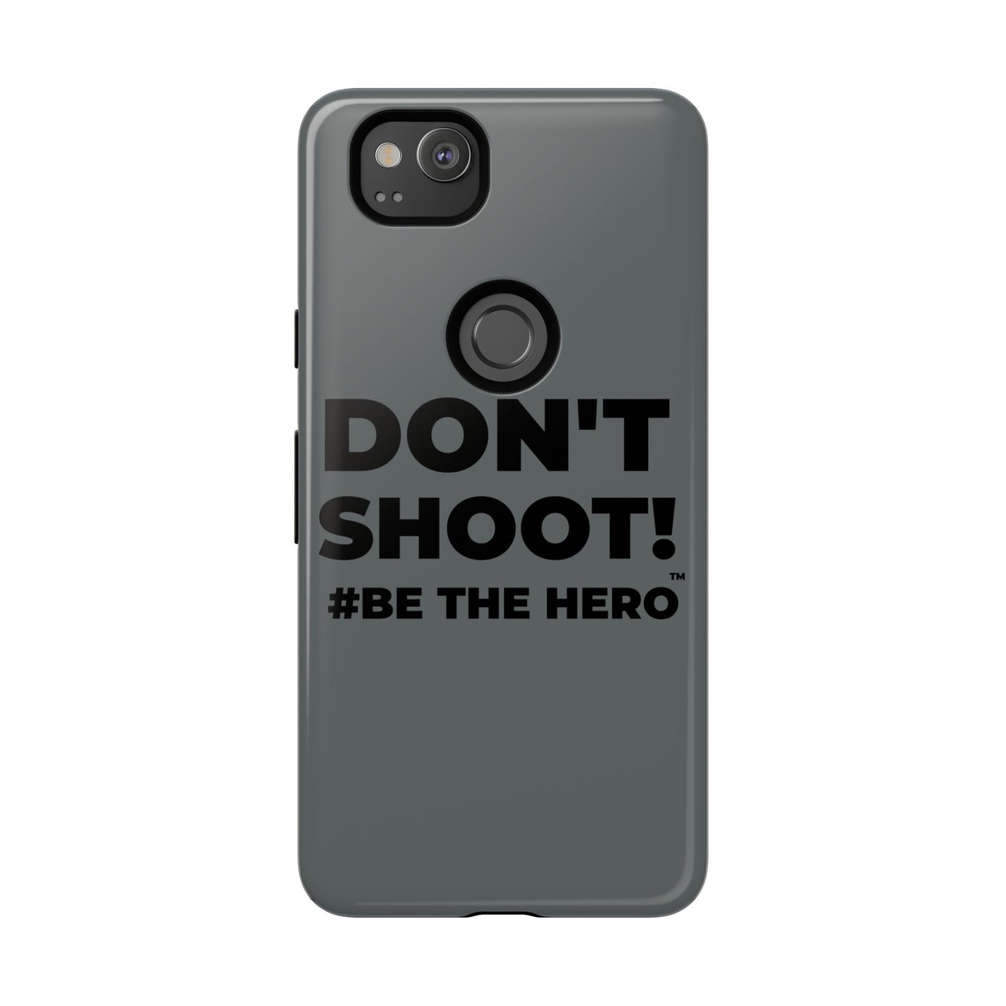 DON'T SHOOT! #BE THE HERO™ PHONE CASE WORLDWIDE