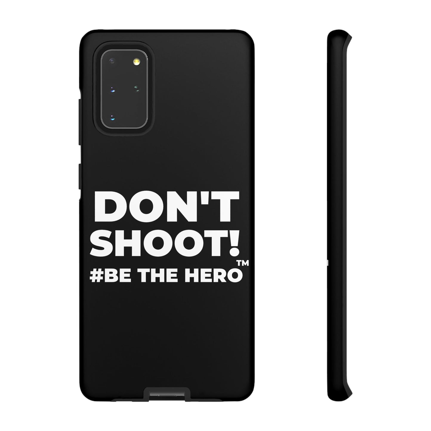 DON'T SHOOT! #BE THE HERO™ PHONE CASE WORLDWIDE