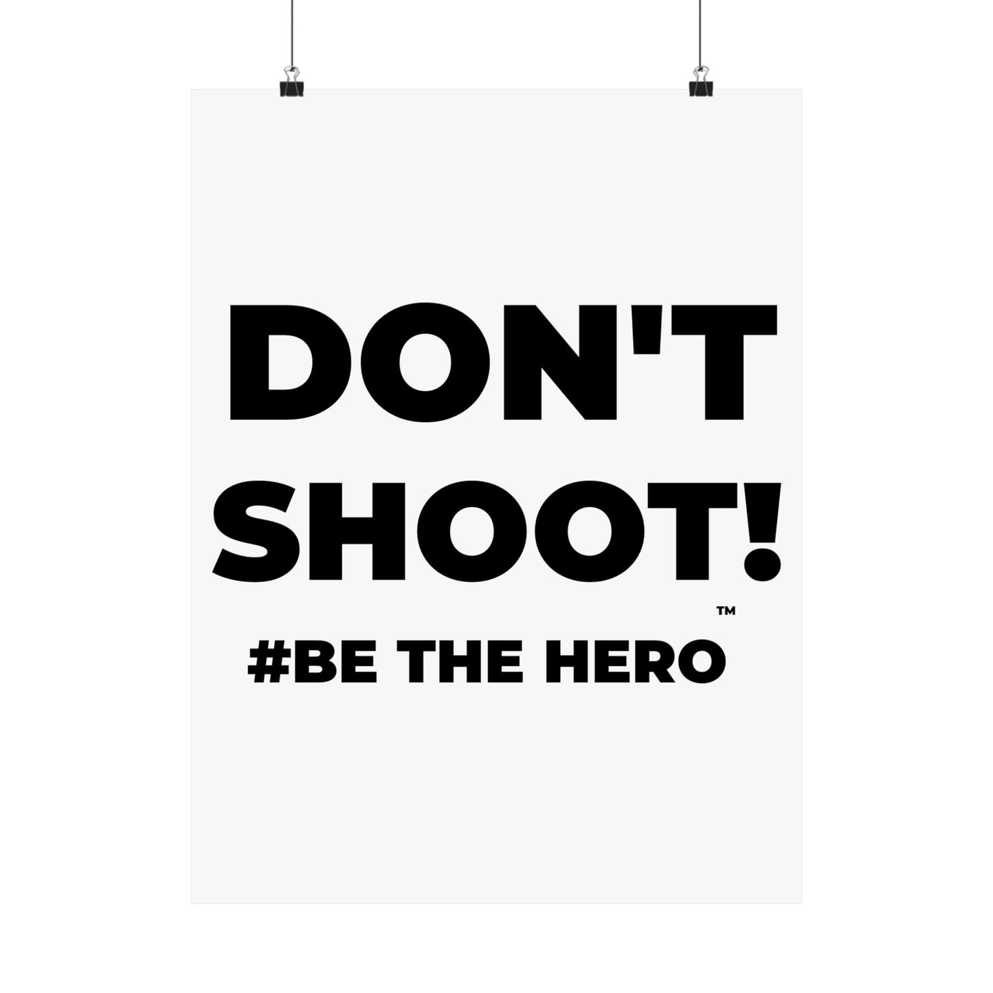 DON'T SHOOT! #BE THE HERO™ SATIN POSTER WORLDWIDE