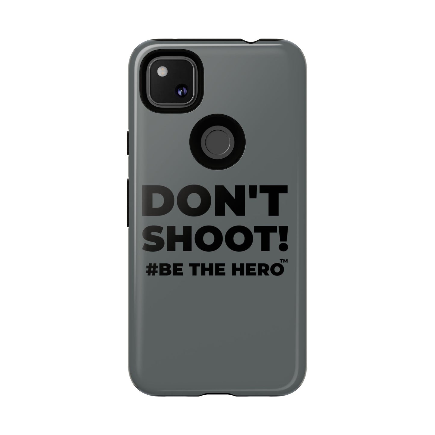 DON'T SHOOT! #BE THE HERO™ PHONE CASE WORLDWIDE