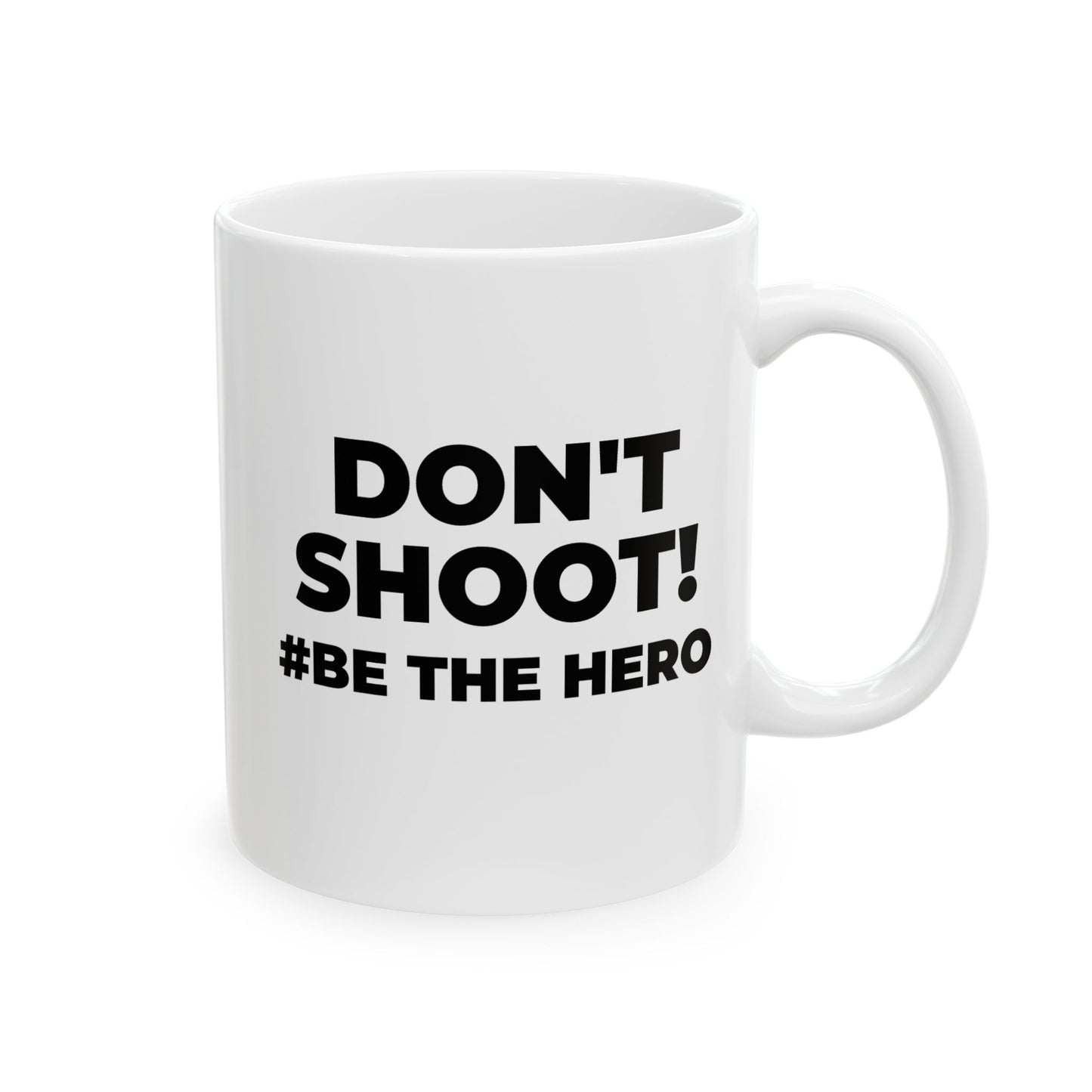 DON'T SHOOT! #BE THE HERO™ BLACK MUG WORLDWIDE