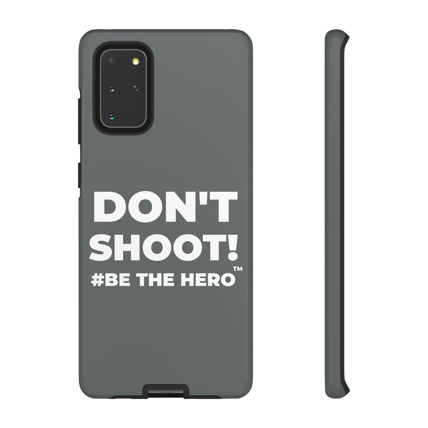 DON'T SHOOT! #BE THE HERO™ PHONE CASE WORLDWIDE