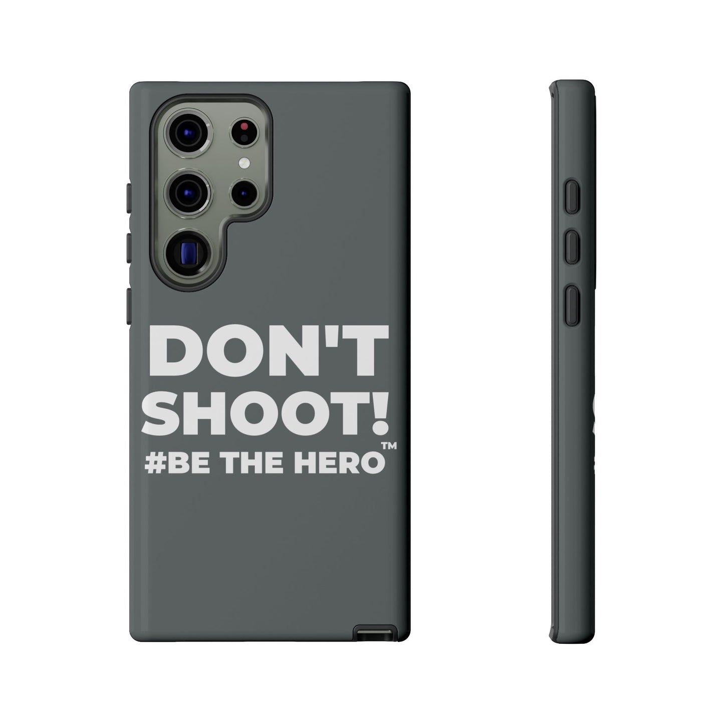 DON'T SHOOT! #BE THE HERO™ PHONE CASE WORLDWIDE