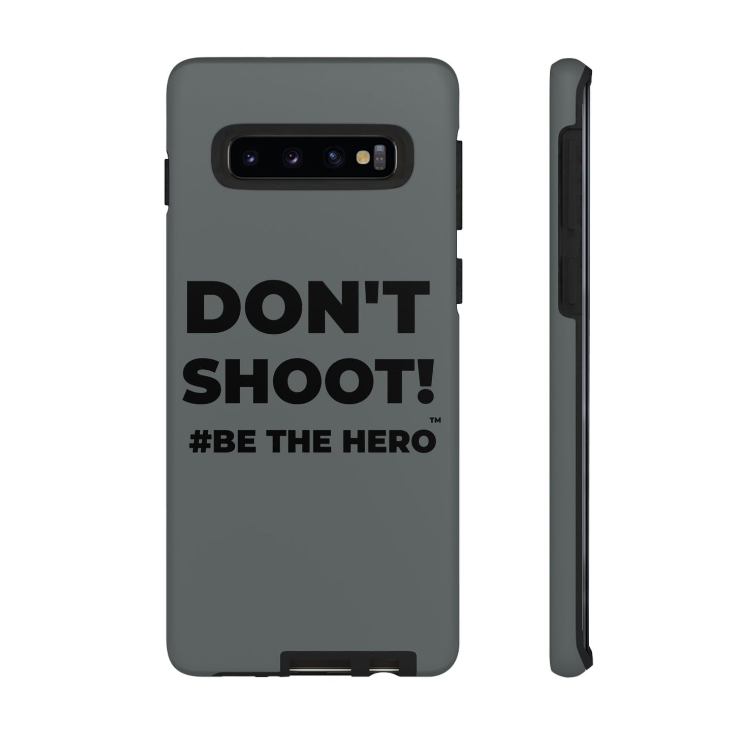 DON'T SHOOT! #BE THE HERO™ PHONE CASE WORLDWIDE