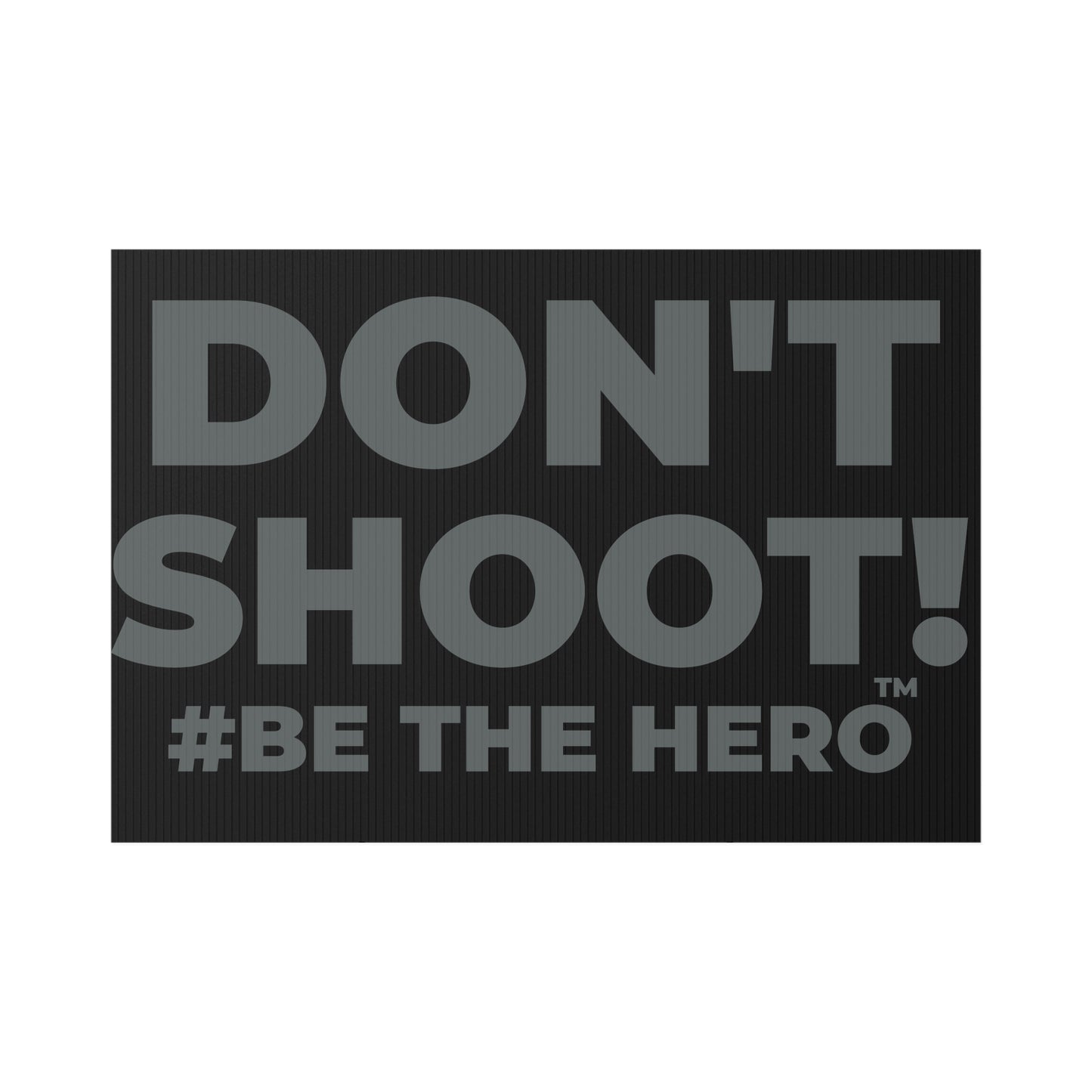 DON'T SHOOT! #BE THE HERO™ LAWN SIGN WORLDWIDE SHIPPING