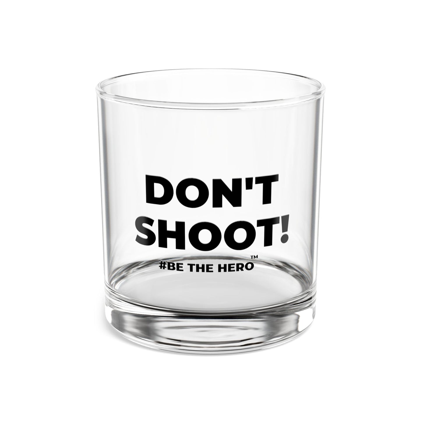 DON'T SHOOT! #BE THE HERO™ ROCKS GLASS WORLDWIDE SHIPPING