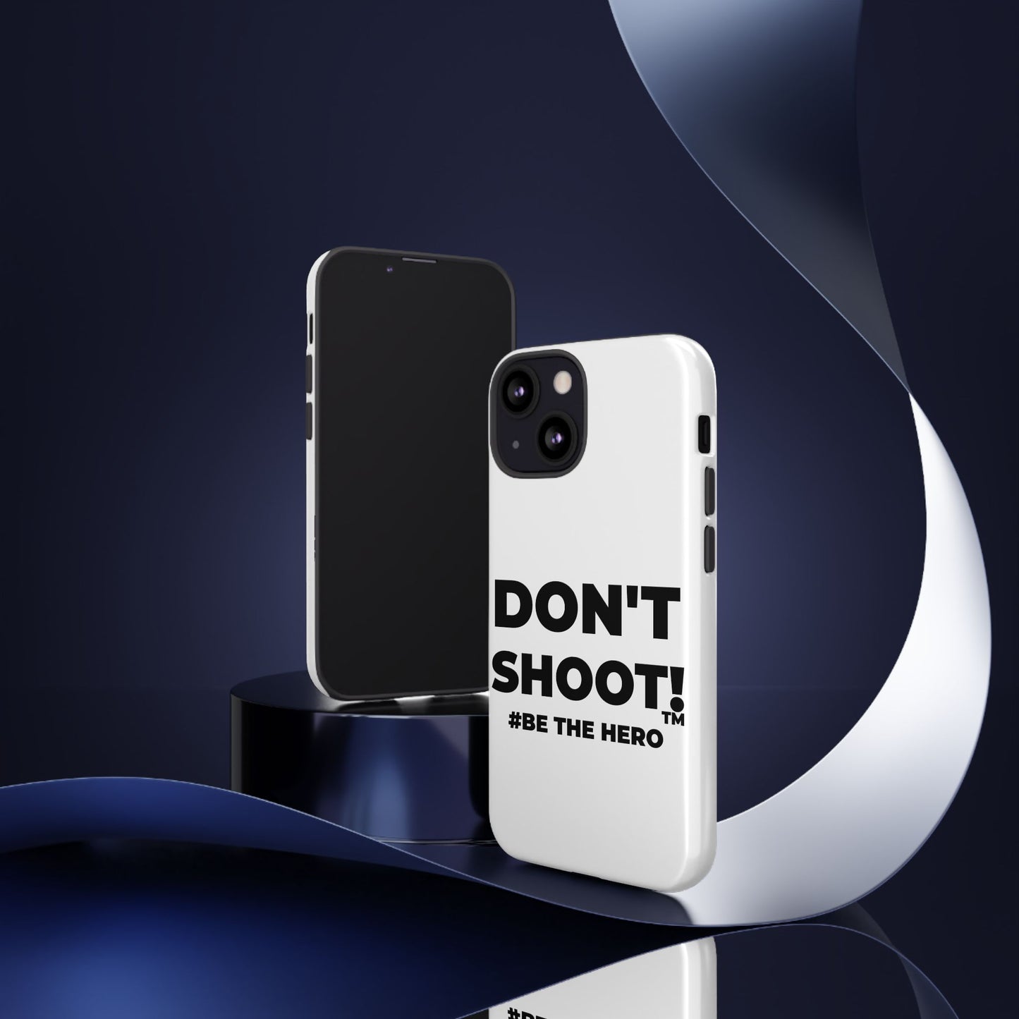 DON'T SHOOT! #BE THE HERO™ PHONE CASE WORLDWIDE