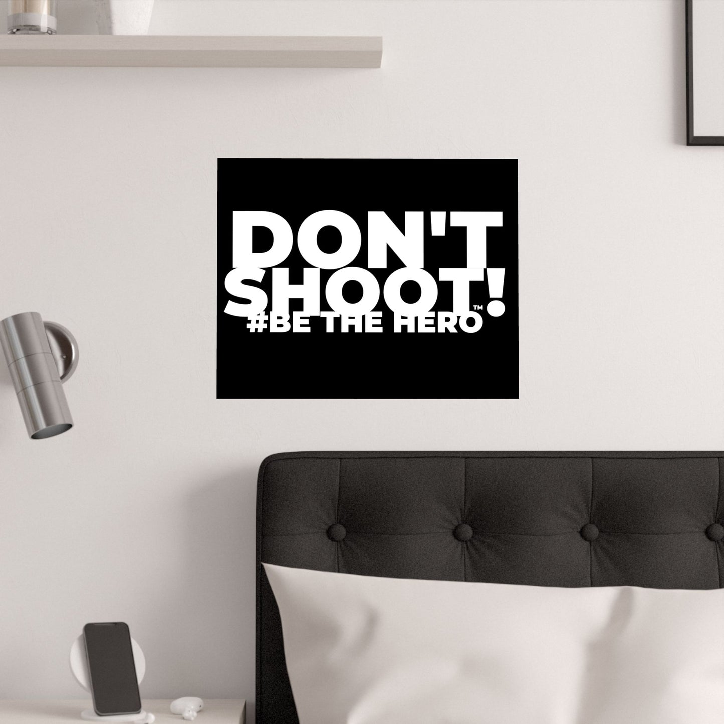DON'T SHOOT! #BE THE HERO™ SATIN POSTER WORLDWIDE