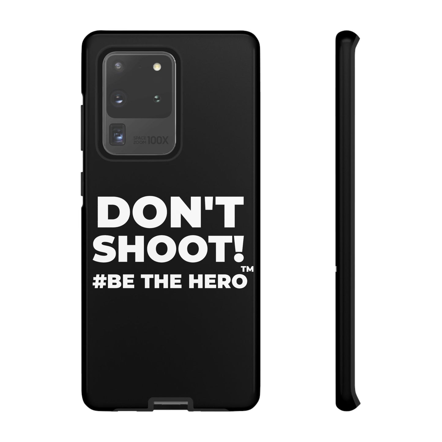 DON'T SHOOT! #BE THE HERO™ PHONE CASE WORLDWIDE
