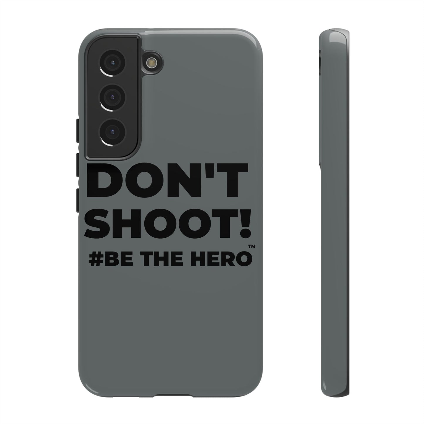 DON'T SHOOT! #BE THE HERO™ PHONE CASE WORLDWIDE