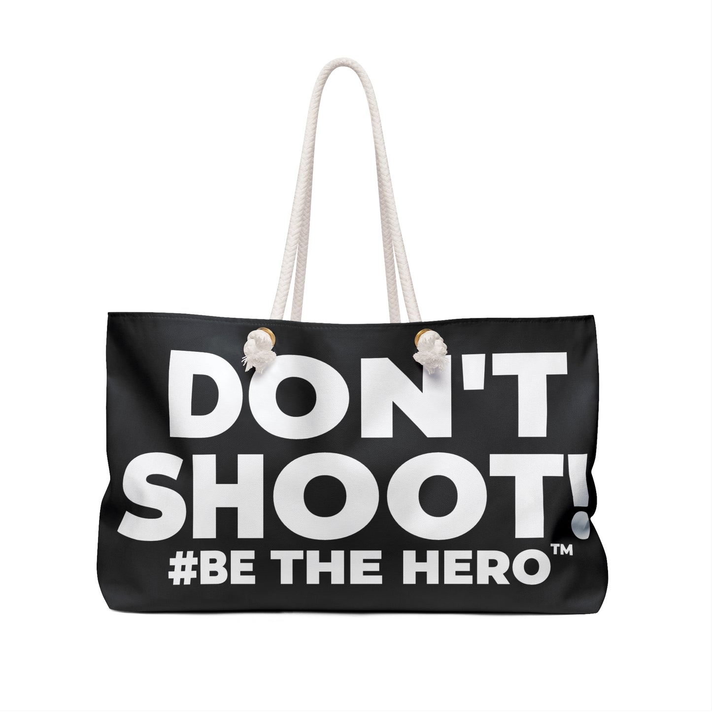DON'T SHOOT! #BE THE HERO™ WEEKENDER BAG WORLDWIDE