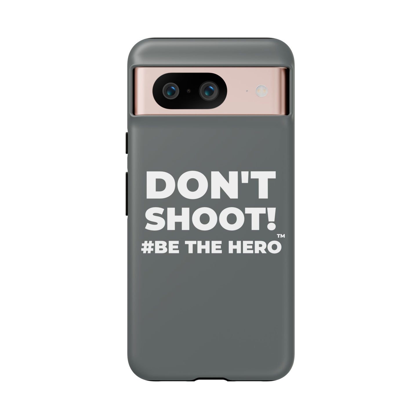 DON'T SHOOT! #BE THE HERO™ PHONE CASE WORLDWIDE