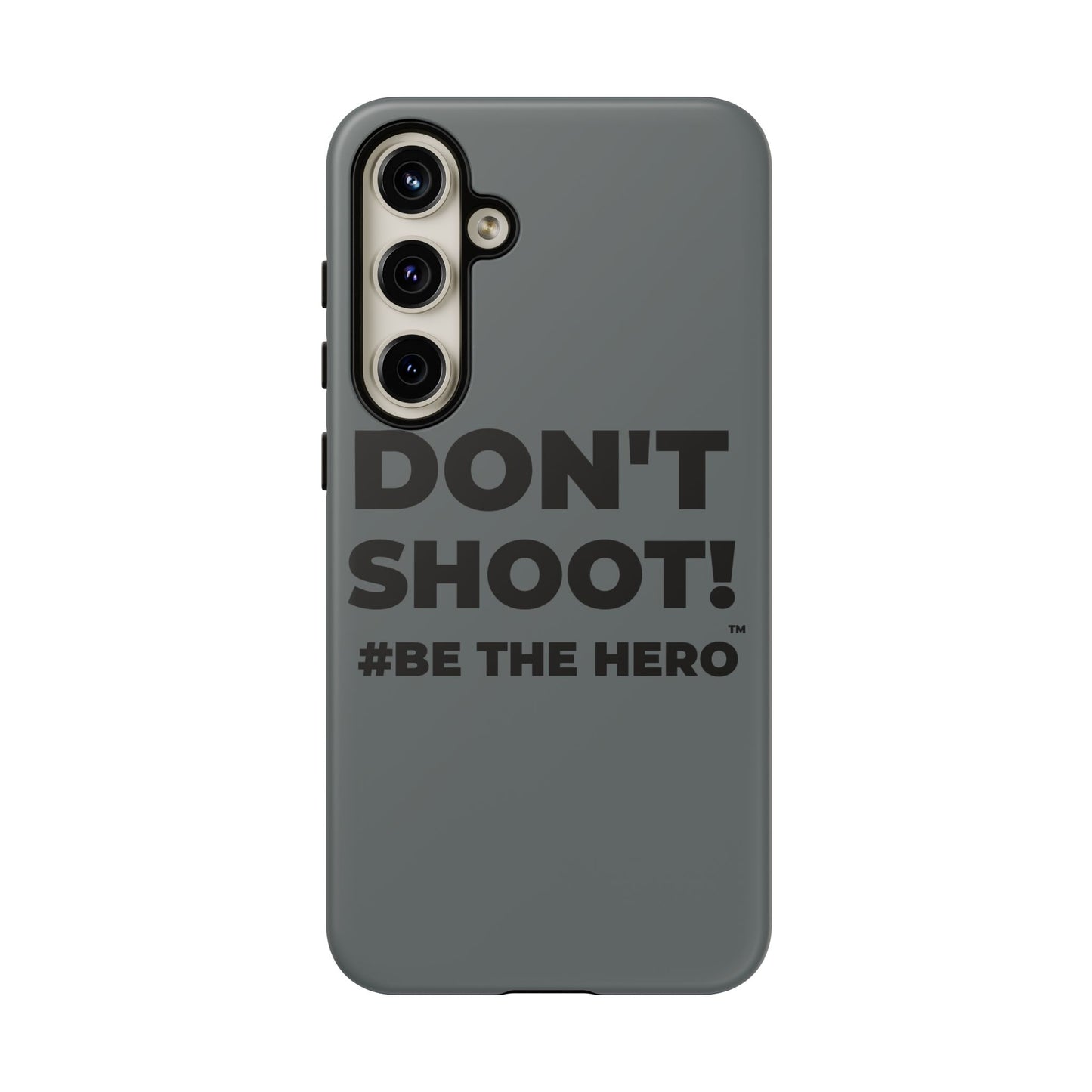 DON'T SHOOT! #BE THE HERO™ PHONE CASE WORLDWIDE