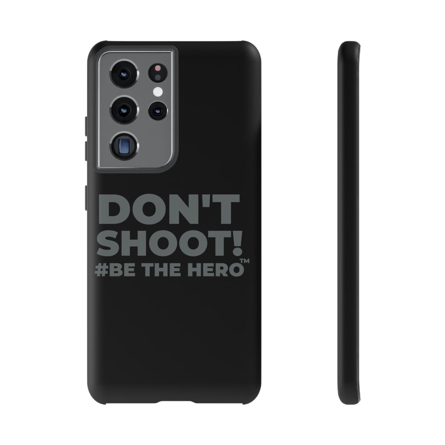 DON'T SHOOT! #BE THE HERO™ PHONE CASE WORLDWIDE