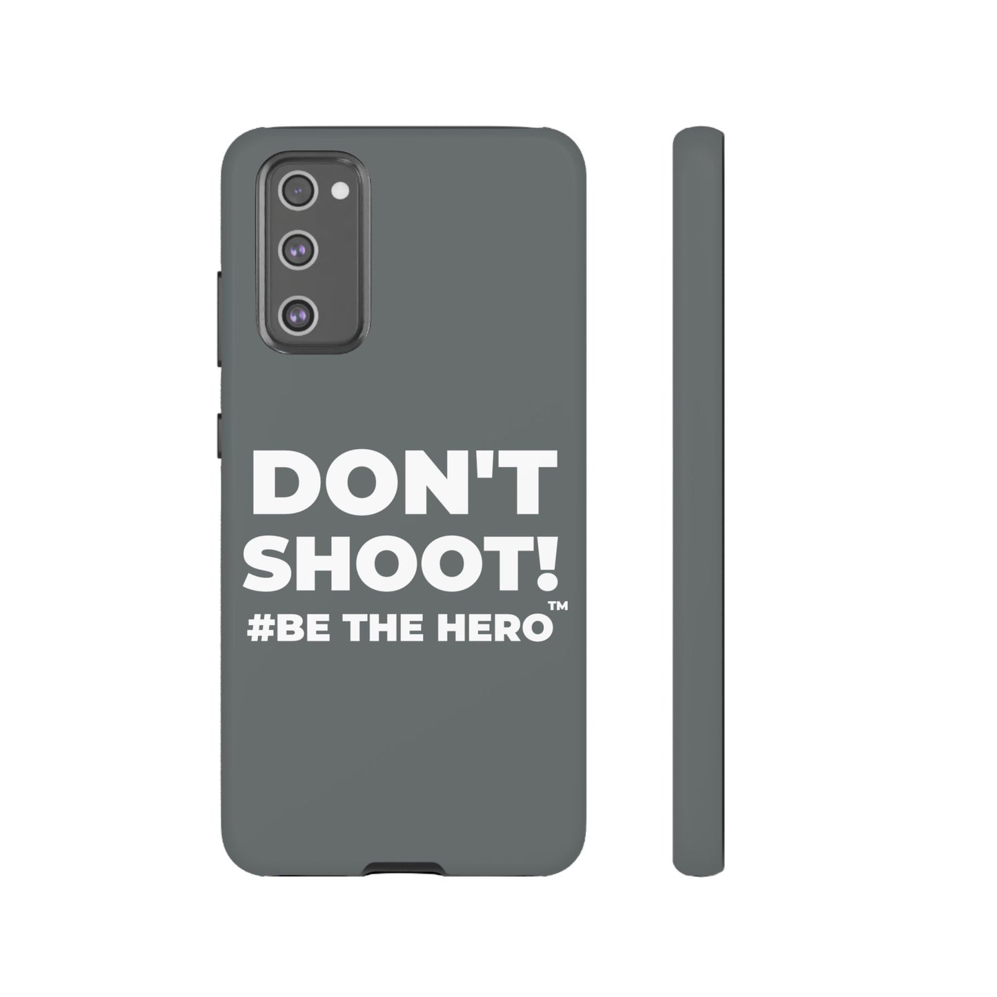 DON'T SHOOT! #BE THE HERO™ PHONE CASE WORLDWIDE