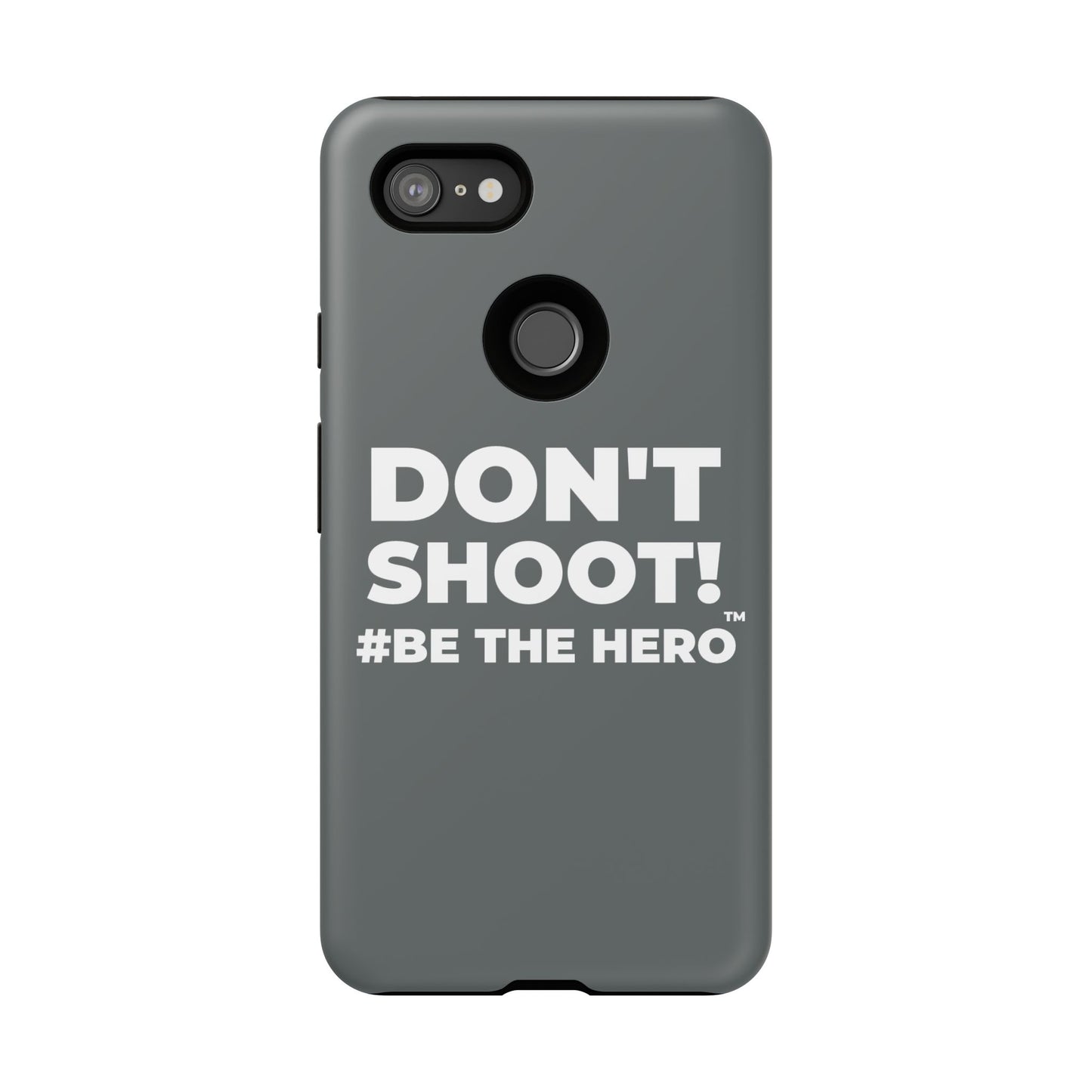 DON'T SHOOT! #BE THE HERO™ PHONE CASE WORLDWIDE