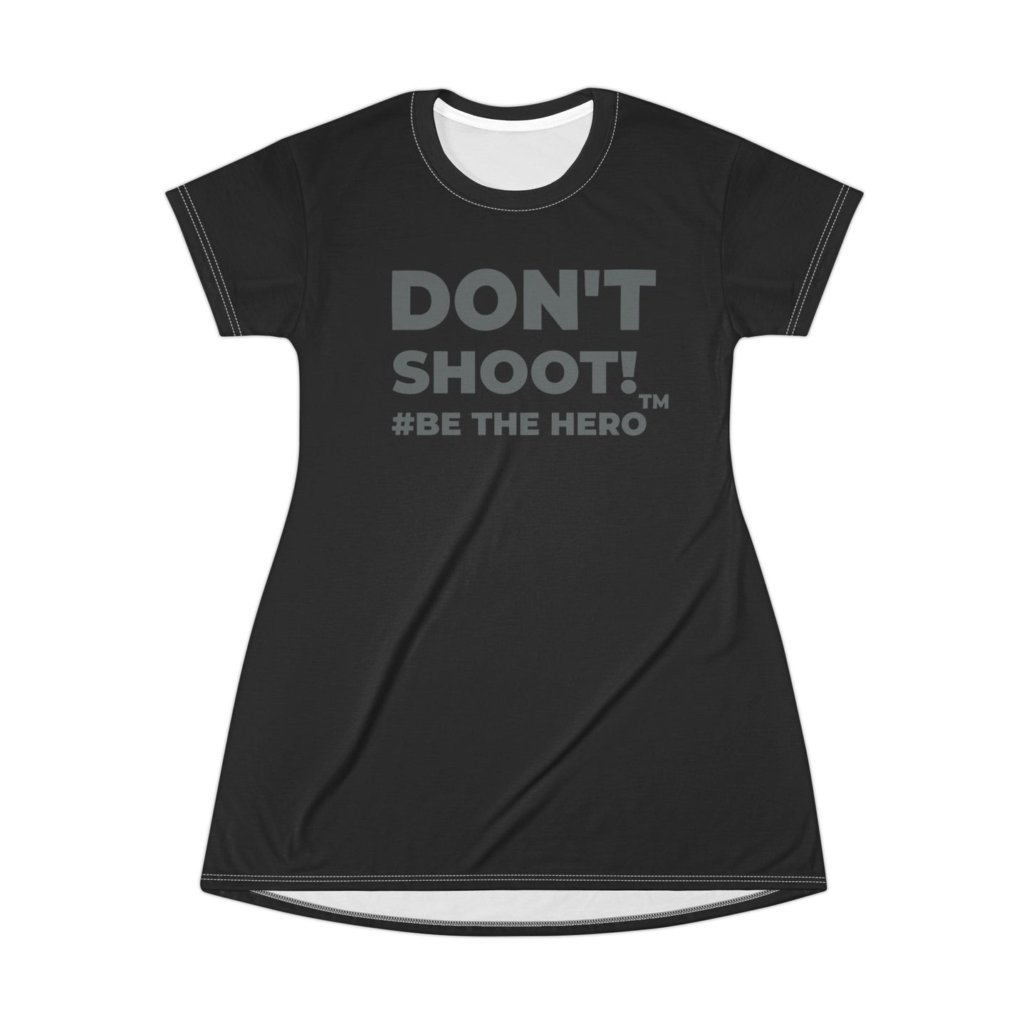 DON'T SHOOT! #BE THE HERO™ T-SHIRT DRESS WORLDWIDE SHIPPING