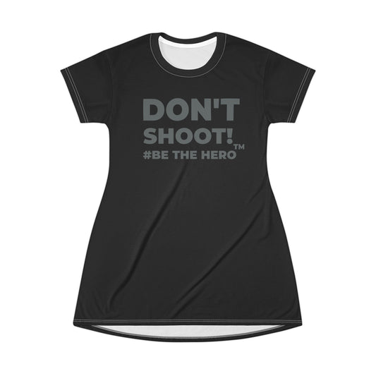 DON'T SHOOT! #BE THE HERO™ T-SHIRT DRESS WORLDWIDE SHIPPING