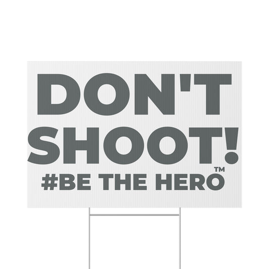 DON'T SHOOT! #BE THE HERO™ LAWN SIGN WORLDWIDE SHIPPING