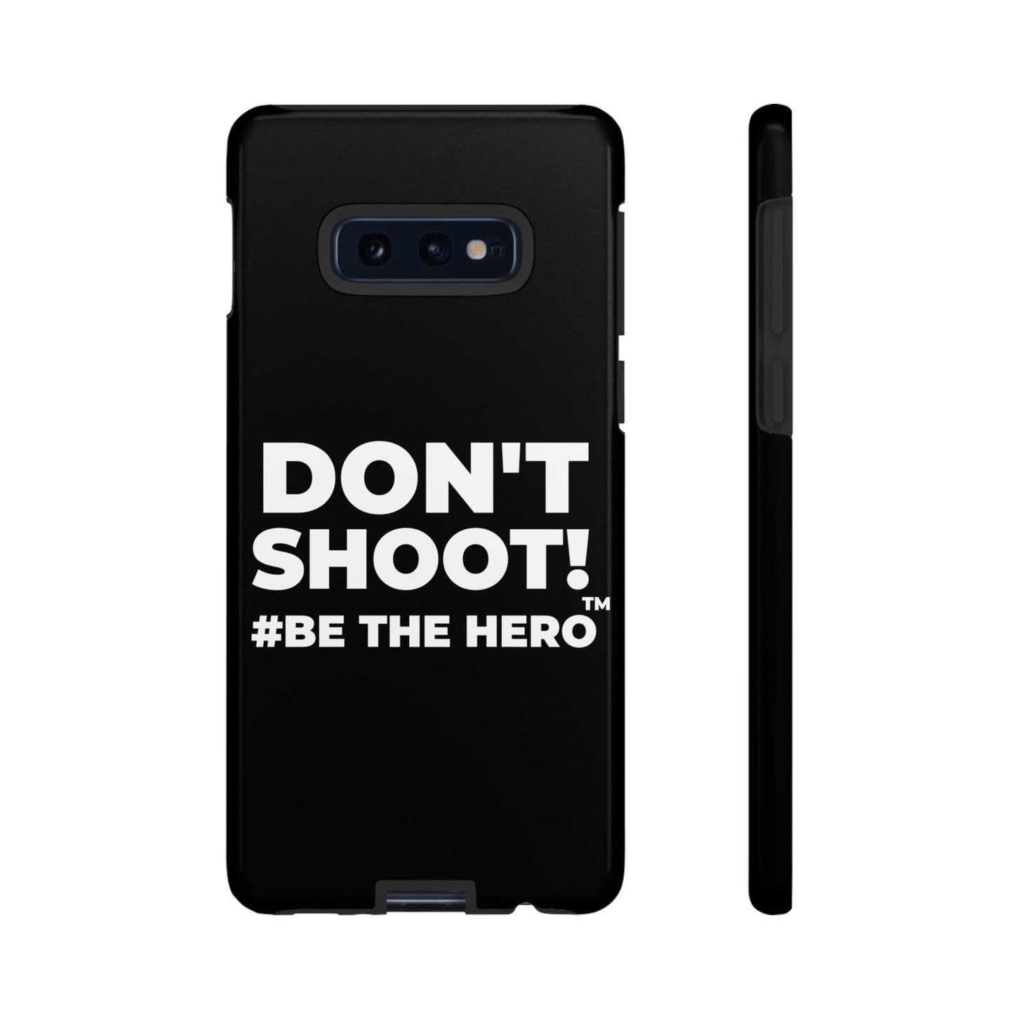 DON'T SHOOT! #BE THE HERO™ PHONE CASE WORLDWIDE