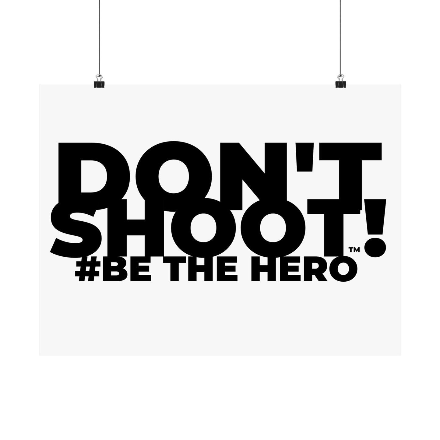 DON'T SHOOT! #BE THE HERO™ SATIN POSTER WORLDWIDE