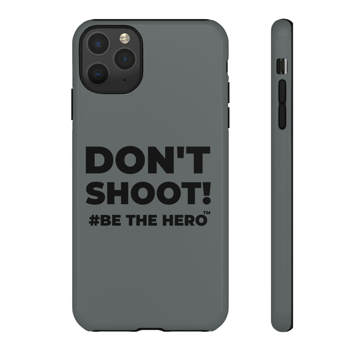 DON'T SHOOT! #BE THE HERO™ PHONE CASE WORLDWIDE