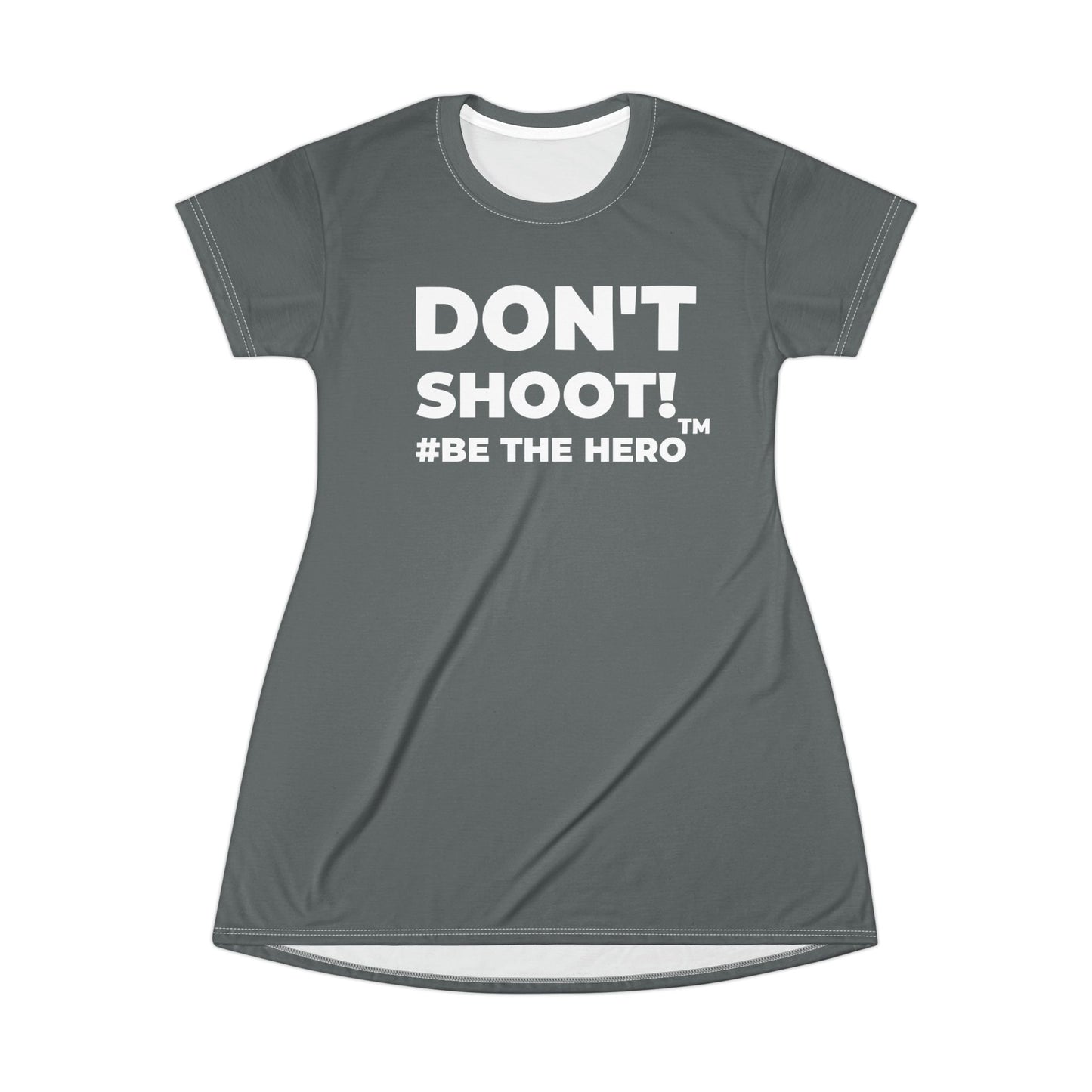 DON'T SHOOT! #BE THE HERO™ T-SHIRT DRESS WORLDWIDE SHIPPING
