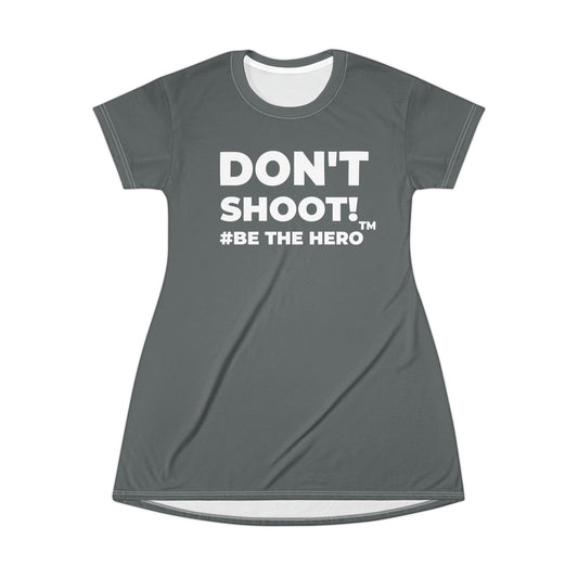 DON'T SHOOT! #BE THE HERO™ T-SHIRT DRESS WORLDWIDE SHIPPING