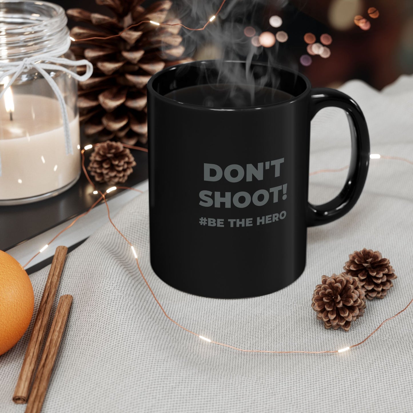DON'T SHOOT! #BE THE HERO™ BLACK MUG WORLDWIDE