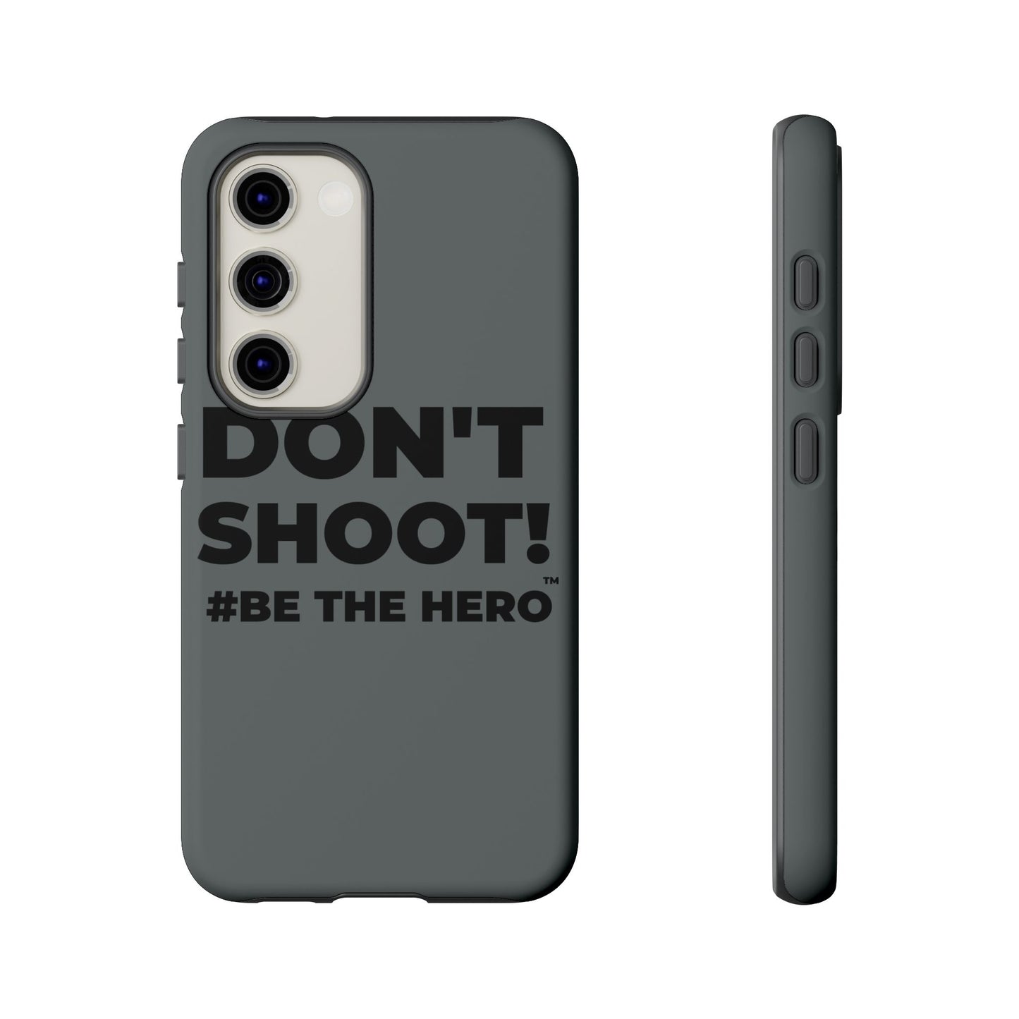 DON'T SHOOT! #BE THE HERO™ PHONE CASE WORLDWIDE
