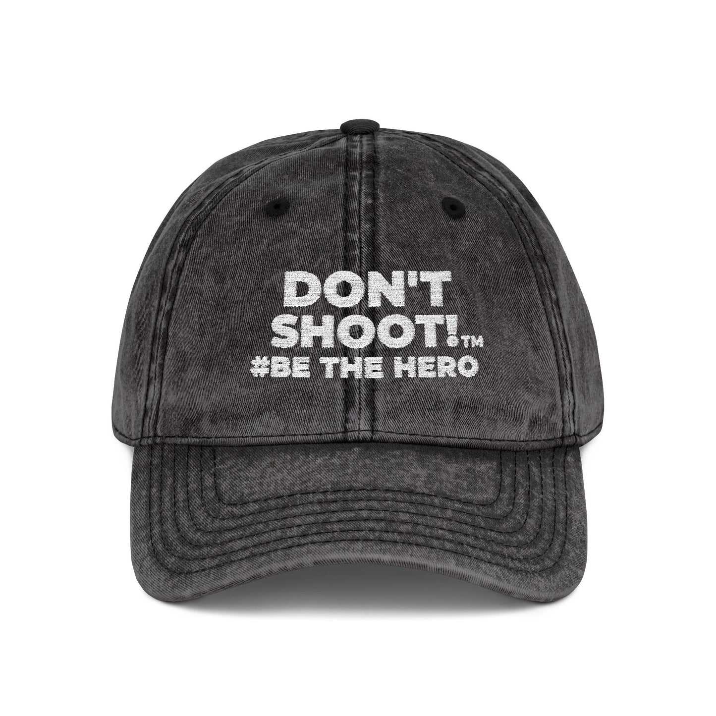 DON'T SHOOT! #BE THE HERO™ VINTAGE EMBROIDERED CAP WORLDWIDE