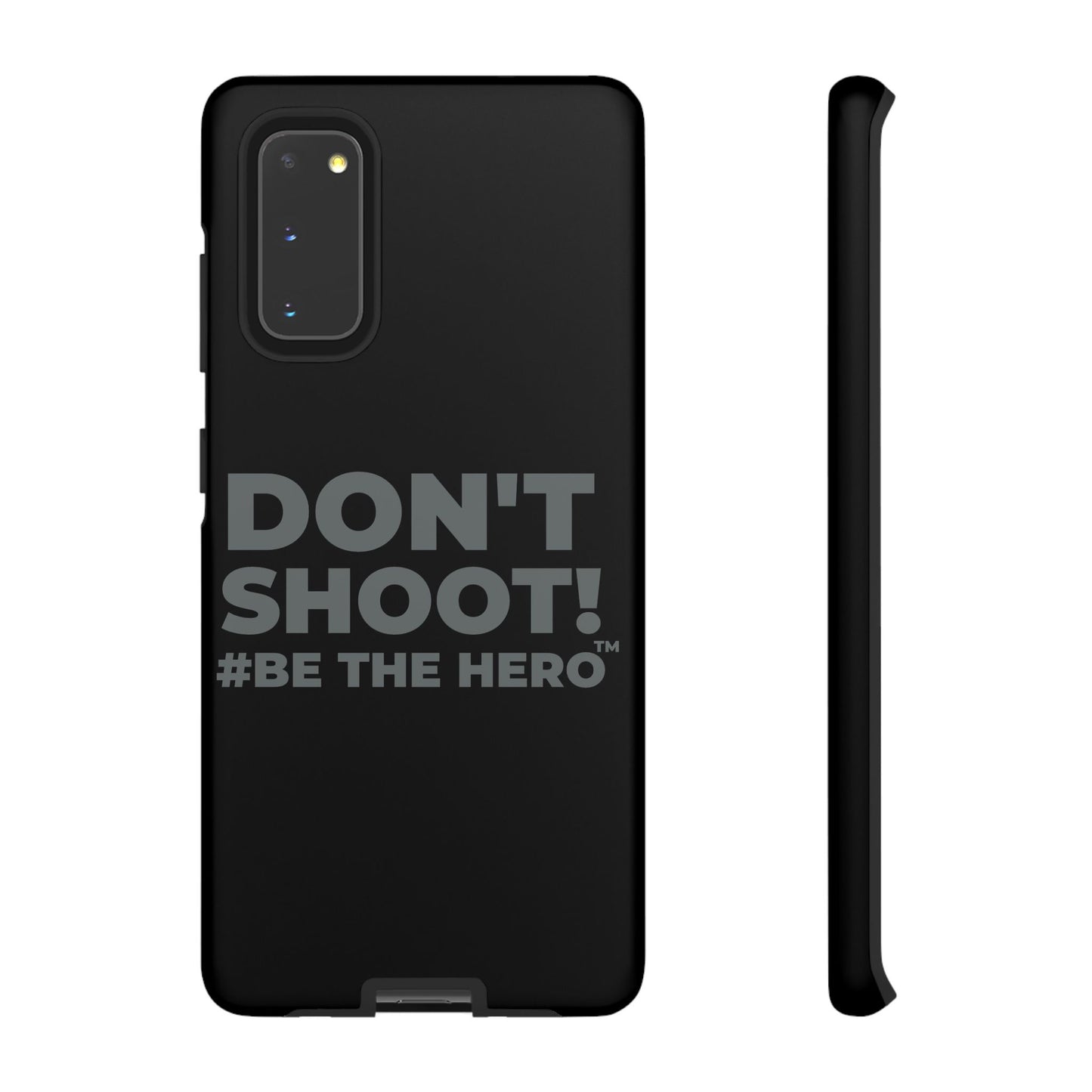 DON'T SHOOT! #BE THE HERO™ PHONE CASE WORLDWIDE