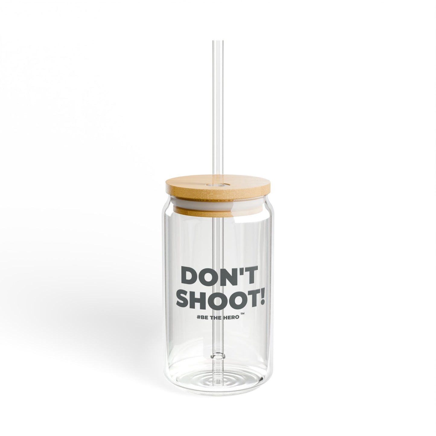 DON'T SHOOT! #BE THE HERO™ SIPPER GLASS WORLDWIDE