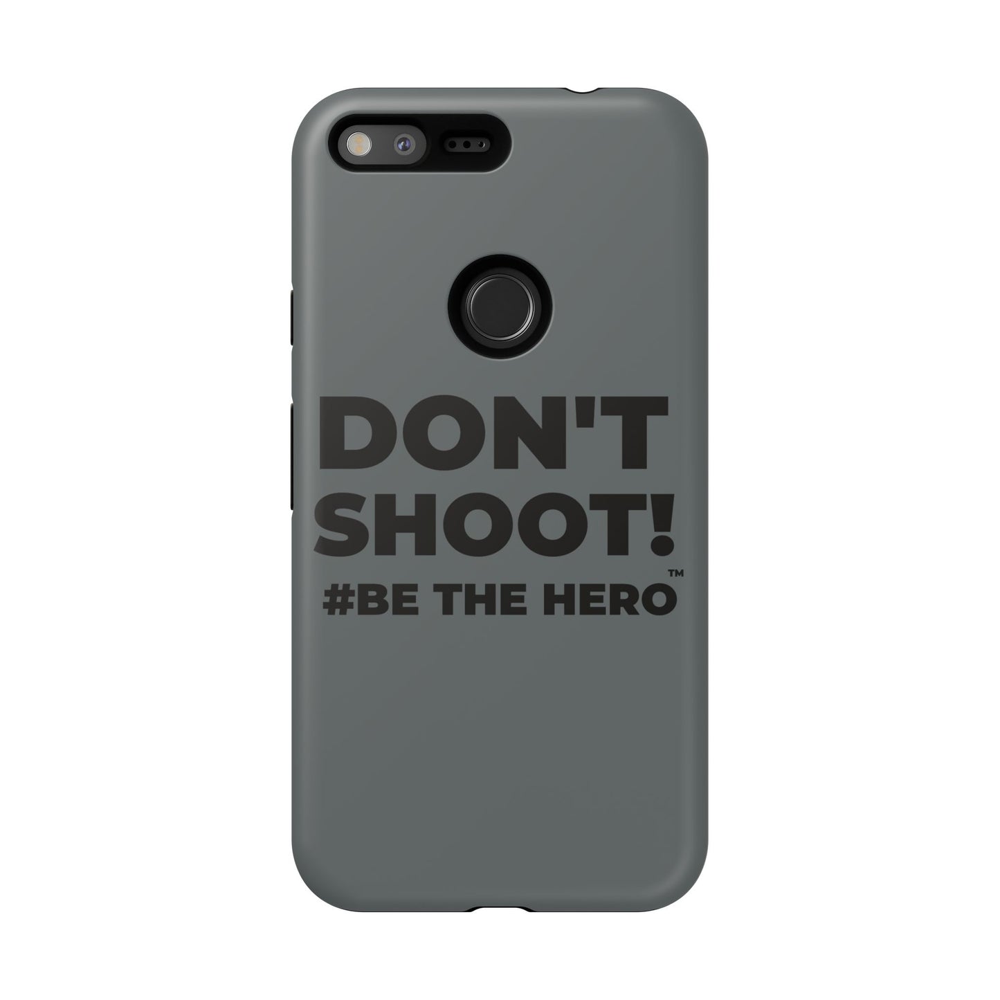DON'T SHOOT! #BE THE HERO™ PHONE CASE WORLDWIDE