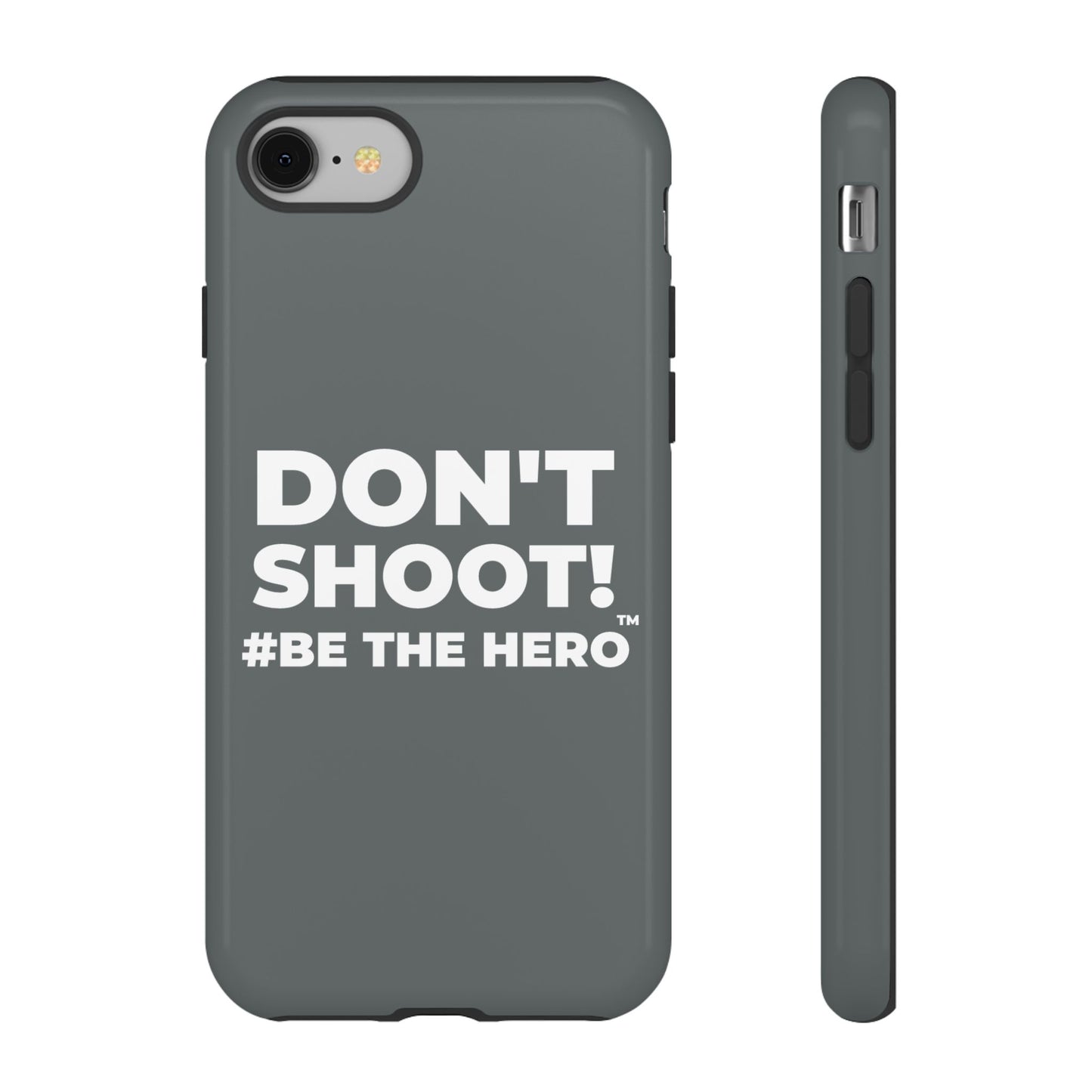 DON'T SHOOT! #BE THE HERO™ PHONE CASE WORLDWIDE