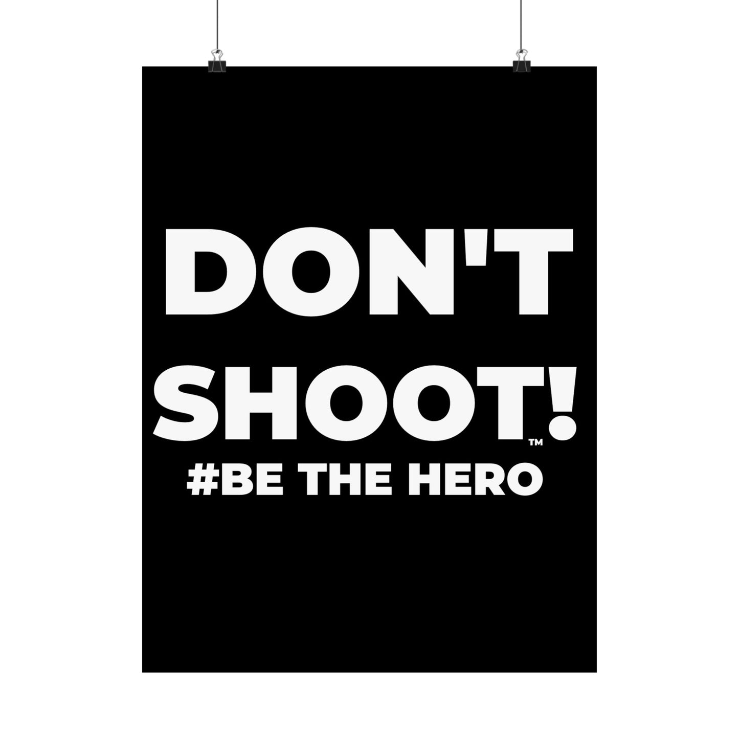 DON'T SHOOT! #BE THE HERO™ SATIN POSTER WORLDWIDE