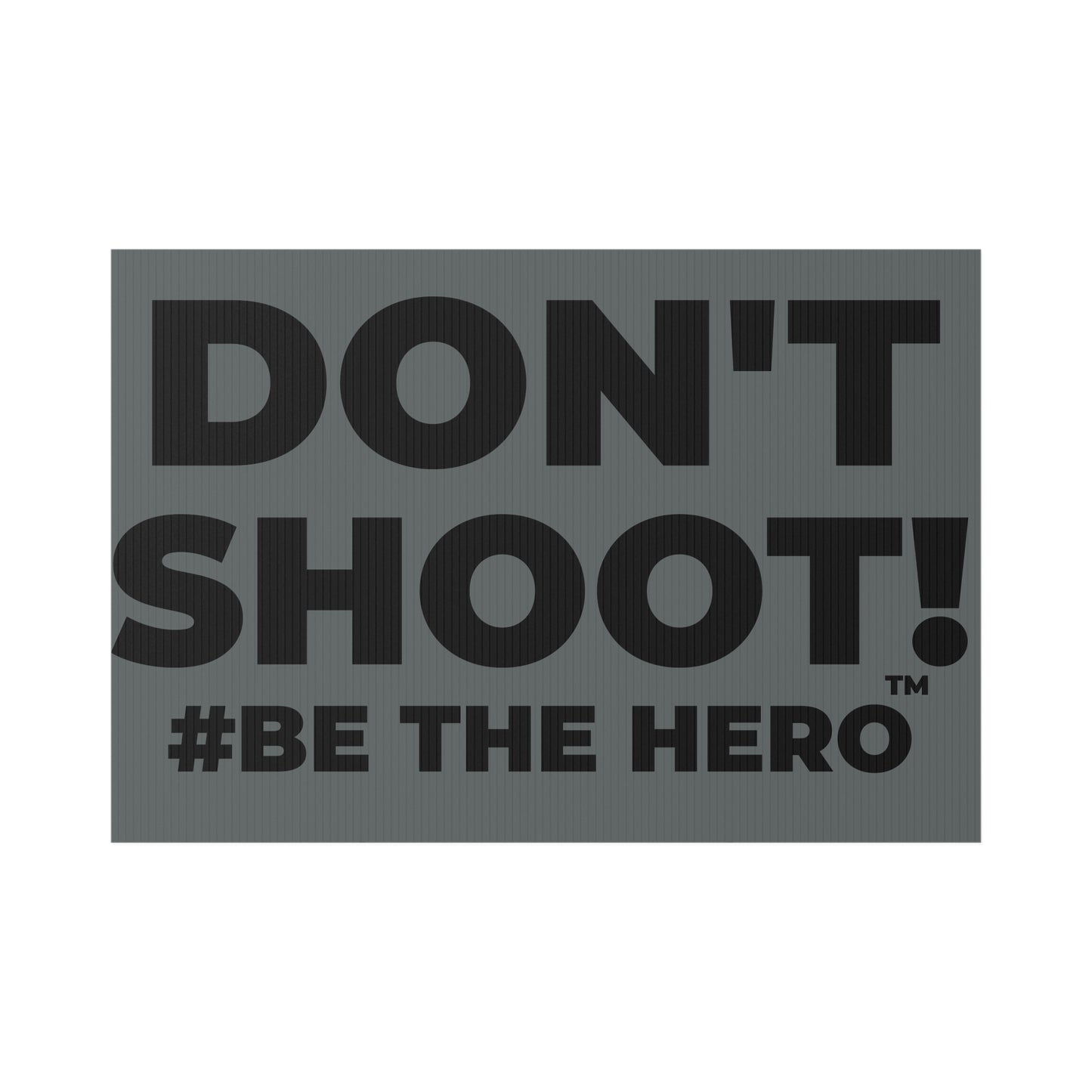 DON'T SHOOT! #BE THE HERO™ LAWN SIGN WORLDWIDE SHIPPING