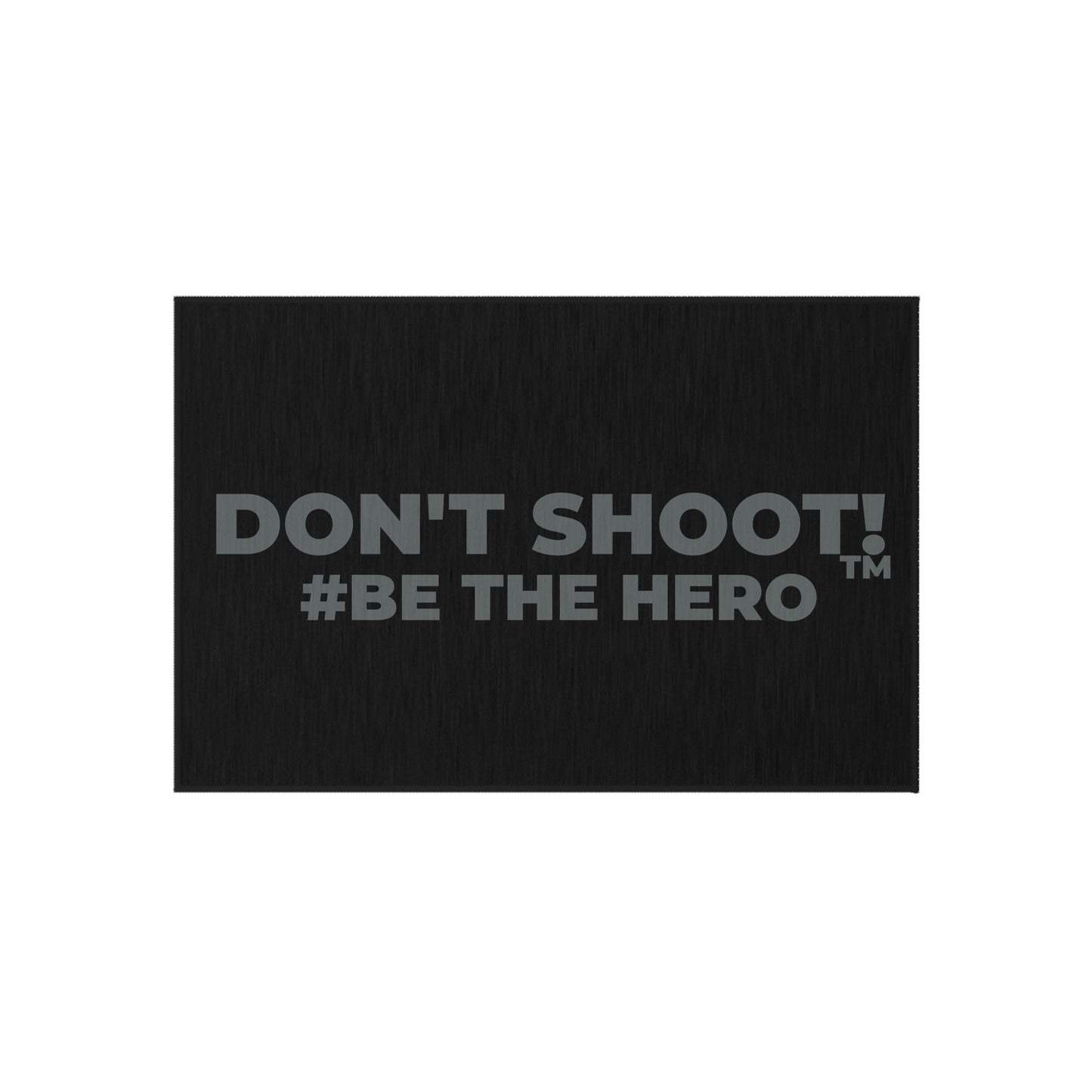 DON'T SHOOT! #BE THE HERO™ OUTDOOR RUG WORLDWIDE SHIPPING