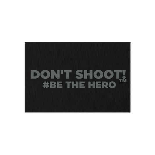 DON'T SHOOT! #BE THE HERO™ OUTDOOR RUG WORLDWIDE SHIPPING