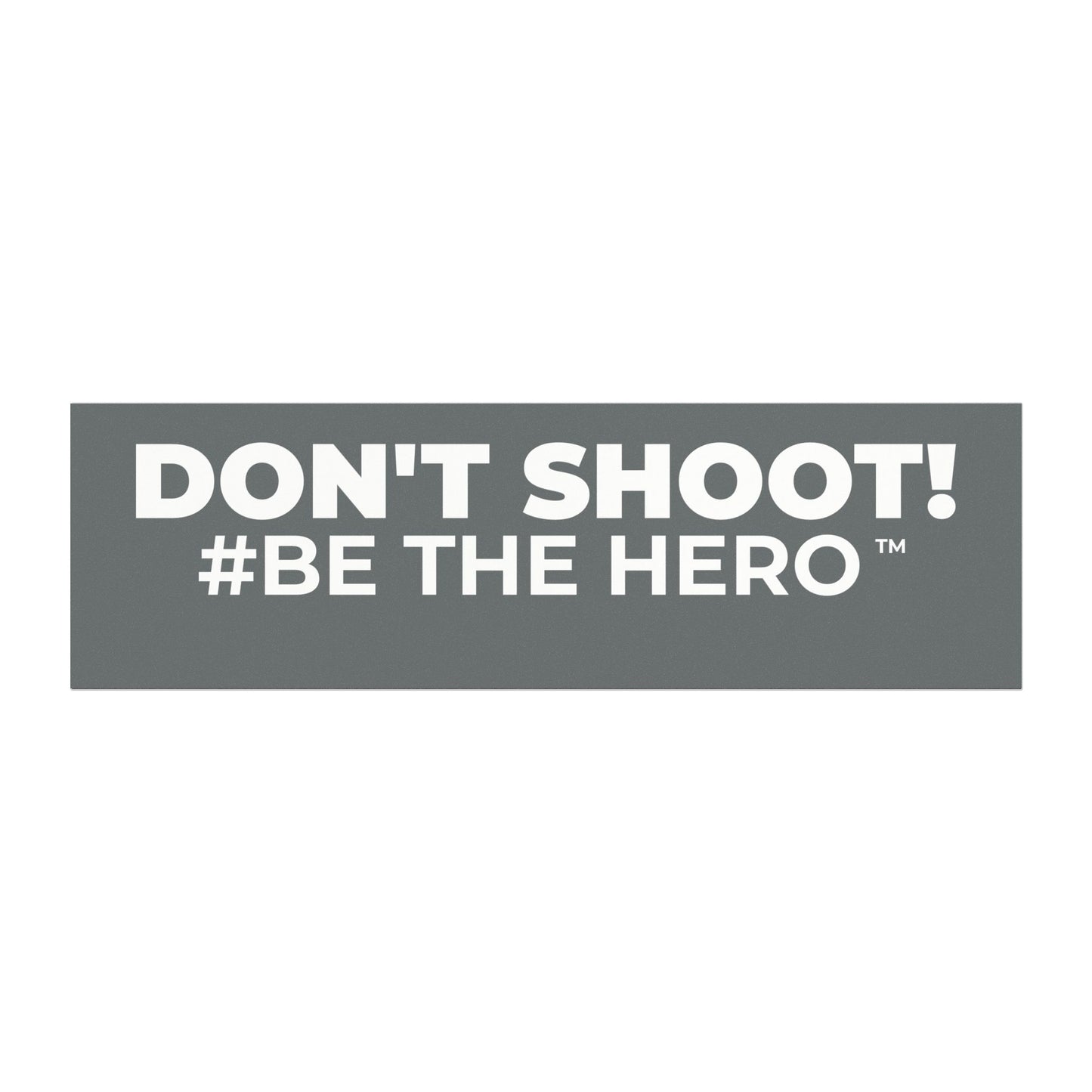 DON'T SHOOT! #BE THE HERO™ CAR MAGNET WORLDWIDE SHIPPING