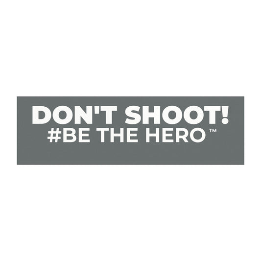 DON'T SHOOT! #BE THE HERO™ CAR MAGNET WORLDWIDE SHIPPING